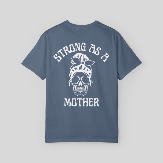 Strong As a Mother Garment-Dyed T-shirt - Gymlance